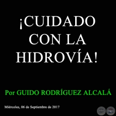 CUIDADO CON LA HIDROVA! - Por GUIDO RODRGUEZ ALCAL - Mircoles, 06 de Septiembre de 2017